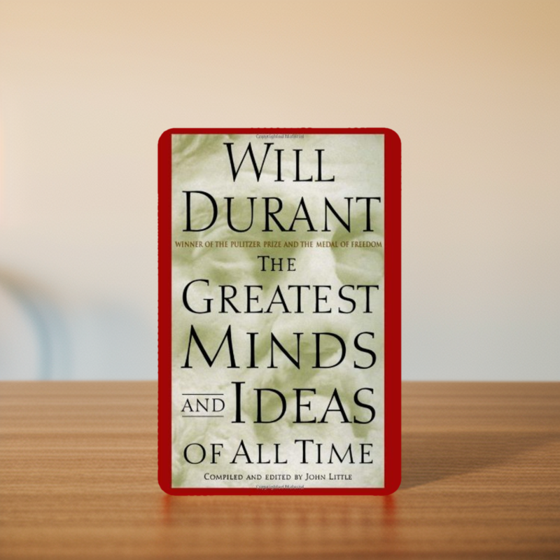 The Greatest Minds and Ideas of All Time By Will Durant