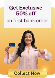 Get Exclusive 50% off on first bank order Collect Now 