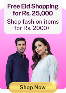 Free Eid Shopping for Rs. 25,000 Shop fashion items for Rs. 2000 Shop Now 